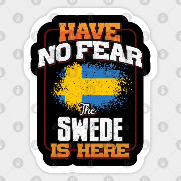 Swedish Flag  Have No Fear The Swede Is Here - Gift for Swedish From Sweden Sticker by Country Flags